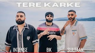 TERE  KARKE - BK x SULTAAN x INTENSE ( OFFICIAL MUSIC VIDEO )