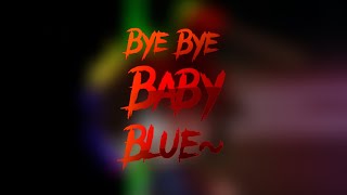 Bye bye baby blue~ || ft.security breach || by Charlotte glitch