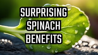 The Surprising Benefits of Spinach: The Must-Have Superfood