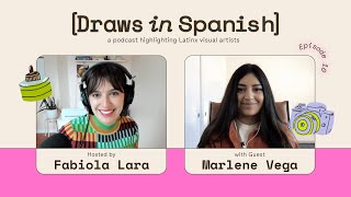 Mexican-American Illustrator Marlene Vega on [Draws in Spanish] Podcast / Ep10 - S2