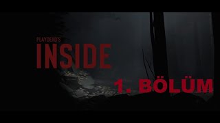 PLAYDEAD'S INSIDE 1. BÖLÜM /// KORKUDAN ALTIMIZA SIÇTIK /// 60 FPS ///