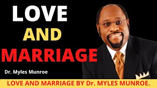 LOVE AND MARRIAGE BY Dr. MYLES MUNROE