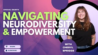 Navigating Neurodiversity and Empowerment: Cheryl Spriggs’ Leadership Insights