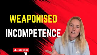 Weaponised Incompetence: The Subtle Manipulation Tactics You Need To Know