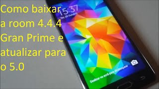 Como baixar a room 4.4.4 Gran Prime e atualizar para o 5 0