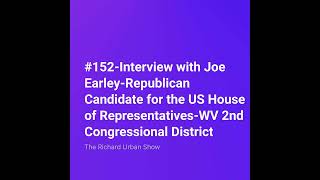 Interview with Joe Earley-Republican Candidate for the US House of Representatives-WV 2nd Congres...