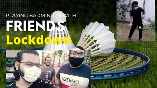 Badminton - Playing Badminton With Friends In Lockdown | Vlog 14 | Karachi lockdown