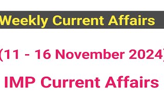 Weekly Current Affairs (11 - 16 November 2024) l Important Current Affairs 2024  l Current Affairs