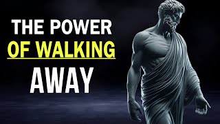 How Walking Away Can Be Your Greatest Power | Stoicism