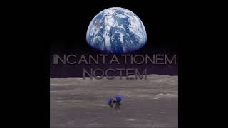 Incantationem Noctem