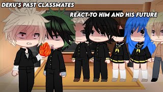 Deku's Past classmates+ teacher React to Future Deku []Angst/Deku[]1/1