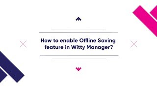 How to enable offline saving feature in Witty Manager?