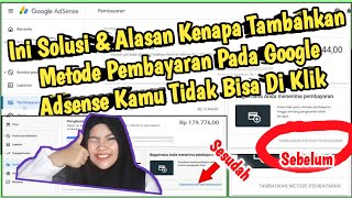 Alasan & Solusi Kenapa Tambahkan Metode Pembayaran Pada Google Adsense Tidak Bisa Di Klik