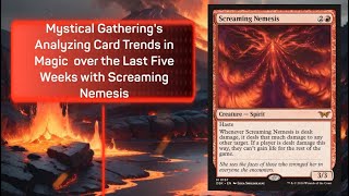 Analyzing Card Trends in MTG over the Last Five Weeks with Screaming Nemesis #mtg #mtgprices