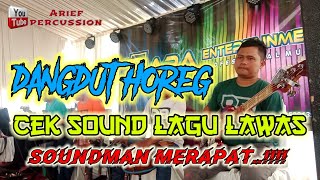 DANGDUT HOREG‼️CEK SOUND LAGU LAWAS - SOUNDMAN MONGGO MERAPAT