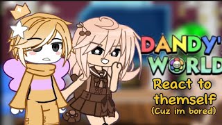 ||~✨️Dandy world react to themself!✨️~||