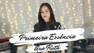 Primeira Essência | Ana Ruth ( COVER) Anderson Freire