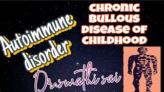 AUTOIMMUNE DISEASE - CHRONIC BULLOUS DISEASE OF CHILDHOOD - FEATURES #autoimmune