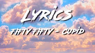 FIFTY FIFTY - Cupid ( Twin Version ) ( Lyrics )