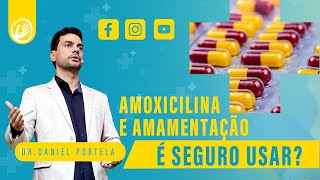 Amoxicilina e amamentação é seguro usar?