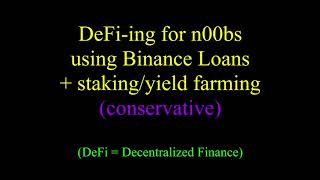 DeFi-ing for newbies 1 - using Binance Loans via staking or yield farming