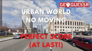 Urban World No Moving Perfect Score (At Last!)