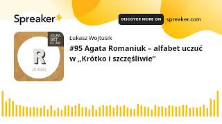 #95 Agata Romaniuk – alfabet uczuć w „Krótko i szczęśliwie”