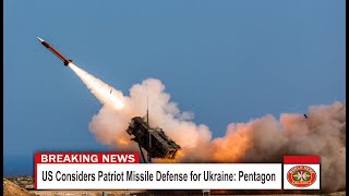 US Considers Patriot Missile Defense for Ukraine: Pentagon