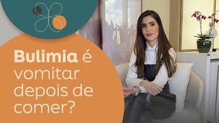 Transtornos Alimentares: Bulimia Nervosa | Dra. Simone Matos Rosolem