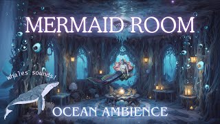 Mermaid Room Under the Sea 🧜🏼‍♀️ I 1h Ambience. Ocean Ambience. Whales sounds. 🐳