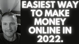 Easiest way to make money online in 2022