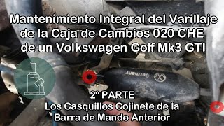 Volkswagen Golf Mk3 GTI, Mantenimiento del Varillaje de la Caja de Cambios 020 CHE 2º PARTE