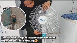 MEMBERSIHKAN KIPAS ANGIN SEBELUM LEBARAN || TIPS MUDAH BONGKAR PASANG BERSIHIN KIPAS ANGIN SANEX