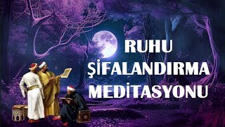 Şifalanma Meditasyonu I Ruhu Şifalandırma Meditasyonu I Meditasyon