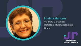 Jornada para Futuros Prefeitos | Planejamento Territorial, por Ermínia Maricato