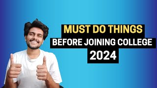 Must Do Things Before Joining College 2024