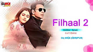 Filhaal 2 Mohabbat - B Praak (Lo-Fi Remix) Dj Sks Haripur | FLP Project Download