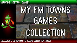 My FM Towns Games Collection 2023 😊