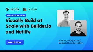 Visually Build at Scale with Builder.io and Netlify