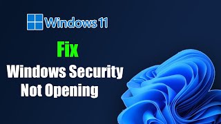 Fix Windows 11 Windows Security Not Opening