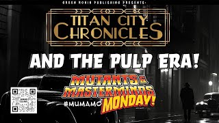 Titan City and The Pulp Era!