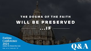 The Dogma of the Faith will be preserved...IF