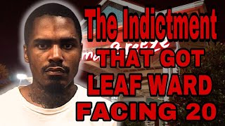 The INDICTMENT That Got Leaf Ward FACING 20 YEARS [Raw & Uncut]