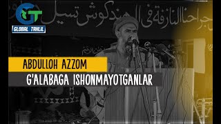 ABDULLOH AZZOM. G'ALABAGA ISHONMAYOTGANLAR