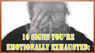 10 Signs You’re Emotionally Exhausted