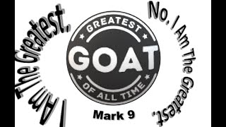 I Am The Greatest  No  I Am The Greatest! Mark 9