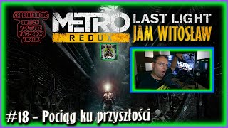 Zagrajmy w Metro Last Light REDUX PL #18 - Pociąg ku przyszłości