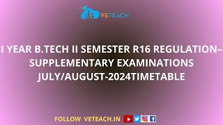 I YEAR B.TECH II SEMESTER R16 REGULATION–SUPPLEMENTARY EXAMINATIONS JULY/AUGUST-2024TIMETABLE