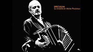 La evasión by Astor Piazzolla • SPECULUM