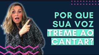 Porque sua voz treme ao cantar